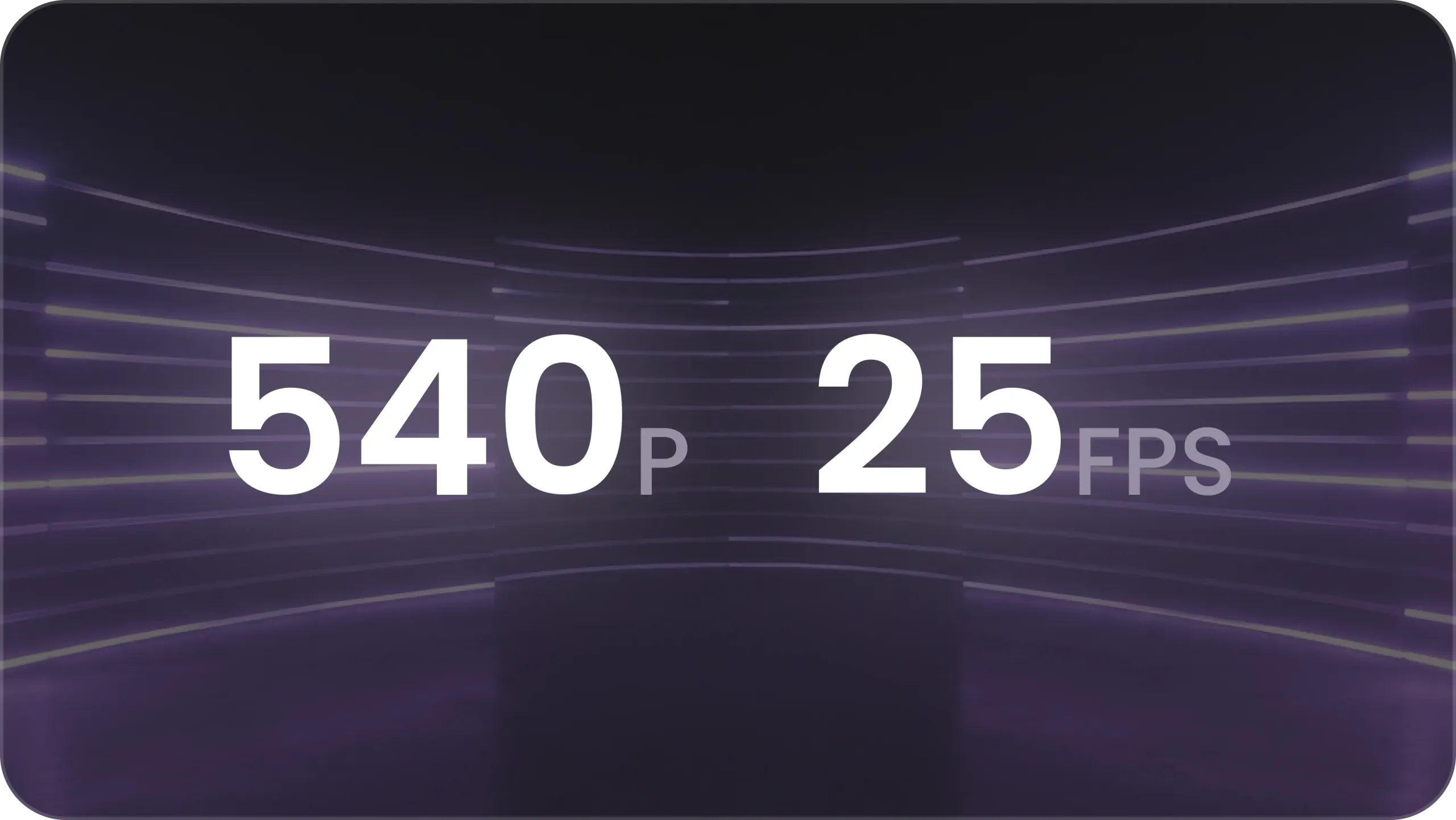 540P + 25 FPS 实时交互